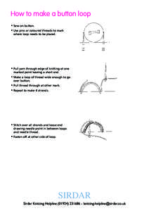 How to make a button loop • Sew on button. • Use pins or coloured threads to mark where loop needs to be placed.  • Pull yarn through edge of knitting at one