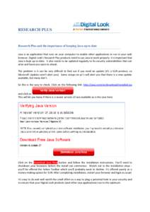 RESEARCH PLUS  Research Plus and the importance of keeping Java up to date Java is an application that runs on your computer to enable other applications to run in your web browser. Digital Look’s Research Plus product