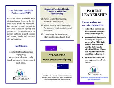 The Parent & Educator Partnership (PEP) PEP is an Illinois Statewide Technical Assistance Center of the Illinois State Board of Education. We provide in-kind support to the Local Education Agency and parents for the deve