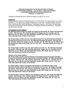 Nebraska Commission for the Deaf and Hard of Hearing Full Commission Meeting – June 20, 2014 – Approved[removed]Lincoln Medical Education Partnership, Room 4A 10:00 a.m. to 12:00 noon Chairperson Michael Brummer ca