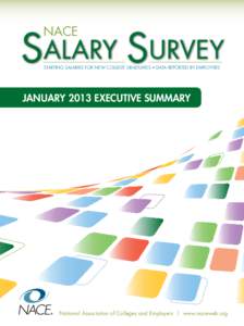 Salary Survey nace STARTING SALARIES FOR NEW COLLEGE GRADUATES • DATA REPORTED BY EMPLOYERS  JANUARY 2013 EXECUTIVE SUMMARY