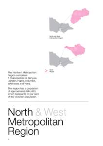 North and West Metropolitan Region The Northern Metropolitan Region comprises 6 municipalities of Banyule,