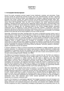 CHAPTER 1 Introduction 1.1 An Ecosystem Services Approach Around the world, ecosystem services support human livelihoods, societies, and economies. These services include the provisioning services of water, food, fuel, p