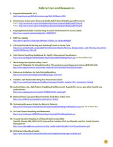 References and Resources 1.	 Engrossed House Bill 1672 http://apps.leg.wa.gov/billinfo/summary.aspx?bill=1672&year=2006 2.	 Patient Care Ergonomics Resource Guide: Safe Patient Handling and Movement Part 1: http://www.vi