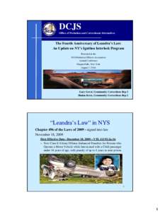 DCJS Office of Probation and Correctional Alternatives The Fourth Anniversary of Leandra’s Law: An Update on NY’s Ignition Interlock Program Presented at the