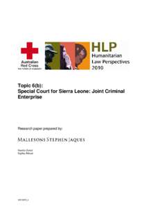Topic 6(b): Special Court for Sierra Leone: Joint Criminal Enterprise Research paper prepared by: