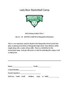 Lady Bear Basketball Camp  Girls Entering Grades 5 thru 7 July 14 – 18 2:00 PM to 4:00 PM at Margaretta Elementary  This is a very important camp for all girls in the Margaretta School System that