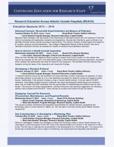 CONTINUING EDUCATION FOR RESEARCH STAFF Research Education Across Atlantic Canada Hospitals (REACH) Education Sessions 2013 — 2014 Informed Consent: Paved with Good Intentions but Beware of Potholes! Tuesday October 15