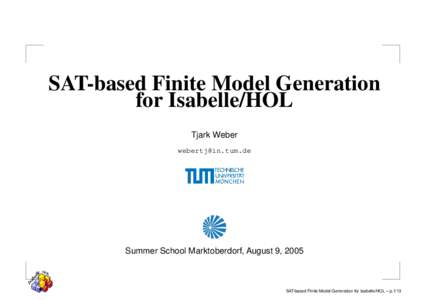 SAT-based Finite Model Generation for Isabelle/HOL Tjark Weber   Summer School Marktoberdorf, August 9, 2005