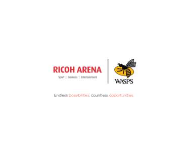 Endless possibilities, countless opportunities.  ABOUT US The Ricoh Arena is unlike any other venue in the UK. A pioneer in the world of sport,