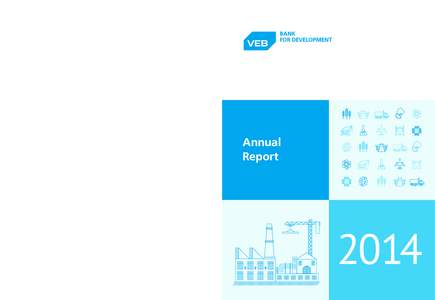 2014 ANNUAL REPORT State Corporation “Bank for Development and Foreign Economic Affairs (Vnesheconombank)”