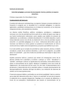 Seminario de doctorado: Autoridad pedagógica y procesos de emancipación: teorías y prácticas en espacios educativos. Profesora responsable: Dra. María Beatriz Greco Fundamentación del Seminario El análisis de la e