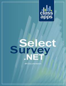 API Documentation  Table of Contents SelectSurvey.NET API Developer Reference .............................................. 2 Example “Survey API Console” Application ...............................................