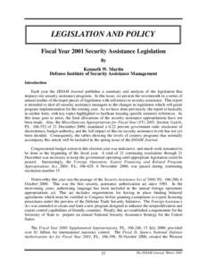 LEGISLATION AND POLICY Fiscal Year 2001 Security Assistance Legislation By Kenneth W. Martin Defense Institute of Security Assistance Management Introduction