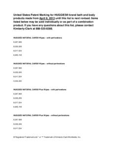 United States Patent Marking for HUGGIES® brand bath and body products made from April 8, 2013 until this list is next revised. Items listed below may be sold individually or as part of a combination product. If you hav