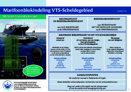 Marifoonblokindeling VTS-Scheldegebied Klare taal op ieder kanaal MELDINGSPLICHT EN BEREIKBAARHEIDSPLICHT voor ALLE BEROEPSVAART