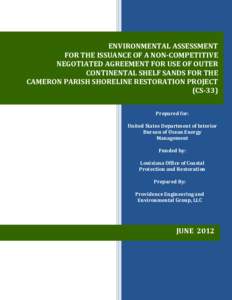 JULY 2011 ENVIRONMENTAL ASSESSMENT FOR THE ISSUANCE OF A NON-COMPETITIVE NEGOTIATED AGREEMENT FOR USE OF OUTER CONTINENTAL SHELF SANDS FOR THE CAMERON PARISH SHORELINE RESTORATION PROJECT