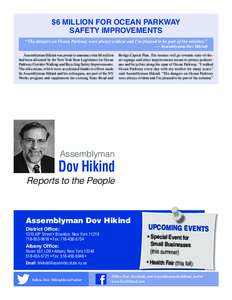 $6 MILLION FOR OCEAN PARKWAY SAFETY IMPROVEMENTS “The dangers on Ocean Parkway were always evident and I’m pleased to be part of the solution.” — Assemblyman Dov Hikind Assemblyman Hikind was proud to announce th