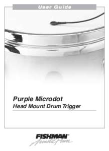 User Guide  Purple Microdot Head Mount Drum Trigger  ®