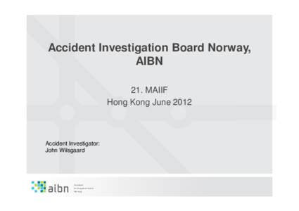 Accident Investigation Board Norway, AIBN 21. MAIIF Hong Kong JuneAccident Investigator: