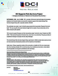 News Release DCI Supports Polio Survivors Project – Company Contributes to Historical and Educational Documentary – HUTCHINSON , KAN. , Jan. 14, 2009 – DCI, a provider of full-service bank technology and processing
