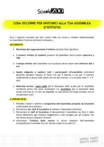 COSA OCCORRE PER INVITARCI ALLA TUA ASSEMBLEA D’ISTITUTO Ecco i requisiti necessari per farci venire nella tua scuola e rendere indimenticabile un’assemblea d’istituto altrimenti noisissima... OCCORRENTE 