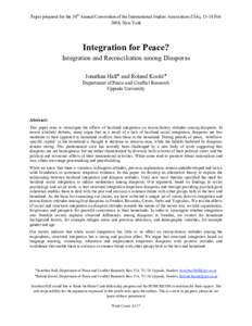 Paper prepared for the 50th Annual Convention of the International Studies Association (ISA), 15-18 Feb 2008, New York Integration for Peace? Integration and Reconciliation among Diasporas Jonathan Hall♣ and Roland Kos
