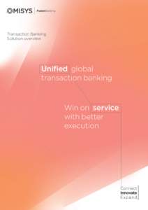 Transaction Banking Solution overview Unified global transaction banking