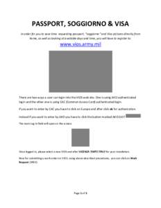 PASSPORT, SOGGIORNO & VISA In order for you to save time requesting passport, “soggiorno” and Visa pictures directly from home, as well as looking at available days and time, you will have to register to: www.vios.ar