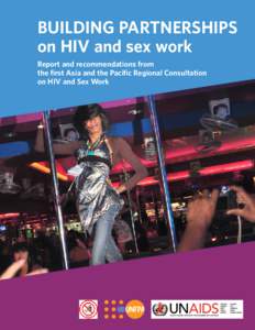 BUILDING PARTNERSHIPS on HIV and sex work Report and recommendations from the first Asia and the Pacific Regional Consultation on HIV and Sex Work