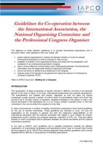 Guidelines for Co-operation between the International Association, the National Organising Committee and the Professional Congress Organiser The objective of these skeleton guidelines is to provide international associat