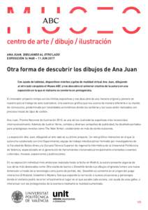 ANA JUAN. DIBUJANDO AL OTRO LADO EXPOSICIÓN 16 MAR – 11 JUN 2017 Otra forma de descubrir los dibujos de Ana Juan Con ayuda de tabletas, dispositivos móviles y gafas de realidad virtual Ana Juan, dibujando