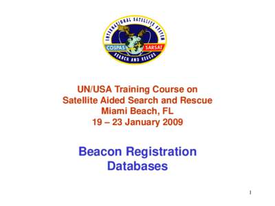 UN/USA Training Course on Satellite Aided Search and Rescue Miami Beach, FL 19 – 23 JanuaryBeacon Registration