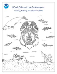 NOAA Office of Law Enforcement Coloring, Activity and Education Book This activity book belongs to ___________________________ NOAA stands for National Oceanic and Atmospheric Administration