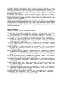 Anthony N. Maluccio is a graduate of Yale University and Columbia University. He recently retired as Professor of Social Work at Boston College, where since 1992 he taught in the areas of clinical social work, social wor