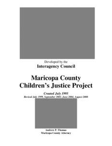 Developed by the  Interagency Council Maricopa County Children’s Justice Project