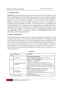 EXECUTIVE SUMMARY  Satyam Petrochemicals 1. INTRODUCTION:  Proponent: The project M/s Satyam Petrochemicals is located at 120/A, Wayanchiwadi, At Post