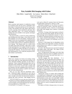 Fast, Scalable Disk Imaging with Frisbee Mike Hibler Leigh Stoller Jay Lepreau Robert Ricci Chad Barb School of Computing University of Utah Abstract Both researchers and operators of production systems