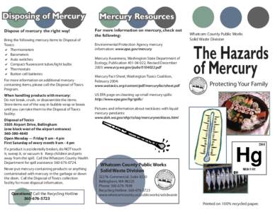 Bring the following mercury items to Disposal of Toxics: Thermometers Barometers Auto switches Compact fluorescent tubes/light bulbs