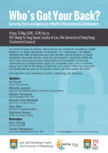 Who’s Got Your Back?  Securing Trust and Agency in a World of Backdoors & Gatekeepers Friday, 13 Mayp.m. 11/F Cheng Yu Tung Tower, Faculty of Law, The University of Hong Kong