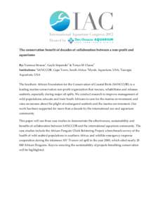    The conservation benefit of decades of collaboration between a non-profit and aquariums By: Vanessa Strauss1, Gayle Sirpenski2 & Tonya M Clauss3 Institutions: 1SANCCOB, Cape Town, South Africa; 2Mystic Aquarium, USA;