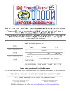 APPLICATION FOR A NORTH CAROLINA MARITIME MUSEUM LICENSE PLATE Please remit $30 check or money order (to NC DMV) and send with this application to: Friends of the Museum, 315 Front St., Beaufort, NC[removed]The $30.00 spec