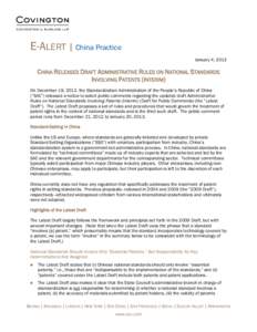 E-ALERT | China Practice January 4, 2013 CHINA RELEASES DRAFT ADMINISTRATIVE RULES ON NATIONAL STANDARDS INVOLVING PATENTS (INTERIM) On December 19, 2012, the Standardization Administration of the People’s Republic of 