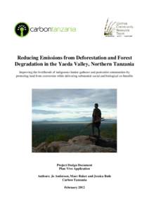 Reducing Emissions from Deforestation and Forest Degradation in the Yaeda Valley, Northern Tanzania Improving the livelihoods of indigenous hunter-gatherer and pastoralist communities by protecting land from conversion w