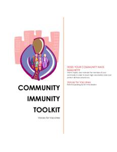 DOES YOUR COMMUNITY HAVE IMMUNITY? Inform, inspire, and motivate the members of your community in order to reach high vaccination rates and protect all those around you.