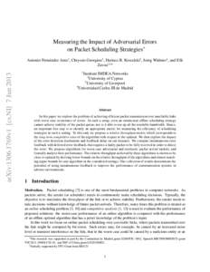 Measuring the Impact of Adversarial Errors on Packet Scheduling Strategies∗ arXiv:1306.1769v1 [cs.NI] 7 Jun[removed]Antonio Fern´andez Anta1 , Chryssis Georgiou2 , Dariusz R. Kowalski3, Joerg Widmer1 , and Elli