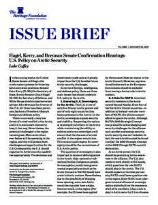 Issue Brief No. 3840 | January 24, 2013 Hagel, Kerry, and Brennan Senate Confirmation Hearings: U.S. Policy on Arctic Security Luke Coffey