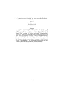 Experimental study of metastable helium QU An April 29, 2016 Abstract Helium, as an element with evident quantum character, is a good object for investigating the Andreev scenario of supersolidity. In 2011 a
