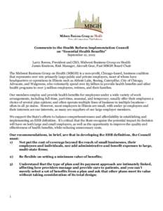 Comments to the Health Reform Implementation Council on “Essential Health Benefits” September 12, 2012 Larry Boress, President and CEO, Midwest Business Group on Health James Knutson, Risk Manager, Aircraft Gear, Pas