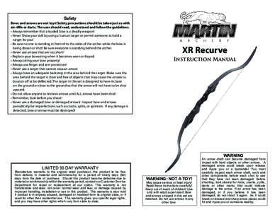 Safety  Bows and arrows are not toys! Safety precautions should be taken just as with air riffle or darts. The user should read, understand and follow the guidelines. • Always remember that a loaded bow is a deadly wea